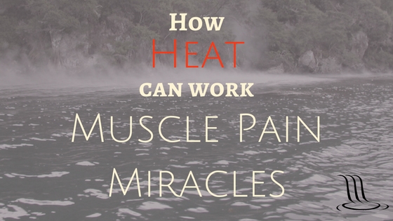 How Heat Can Work Muscle Pain Miracles